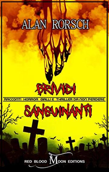 BRIVIDI SANGUINANTI: RACCONTI HORROR  GIALLI E  THRILLER DA NON PERDERE