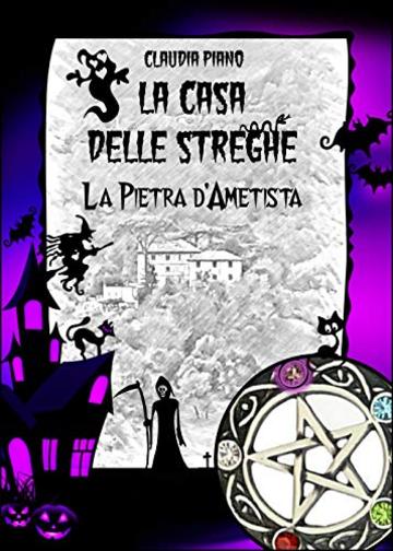 La Pietra d'Ametista: Serie: La Casa delle Streghe 4