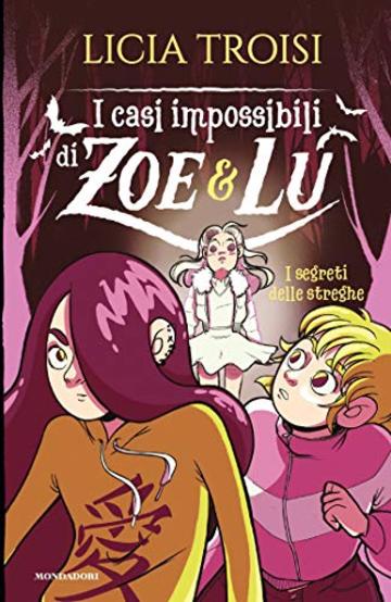 I casi impossibili di Zoe&Lu. I segreti delle streghe (I casi impossibili di Zoe & Lu Vol. 2)