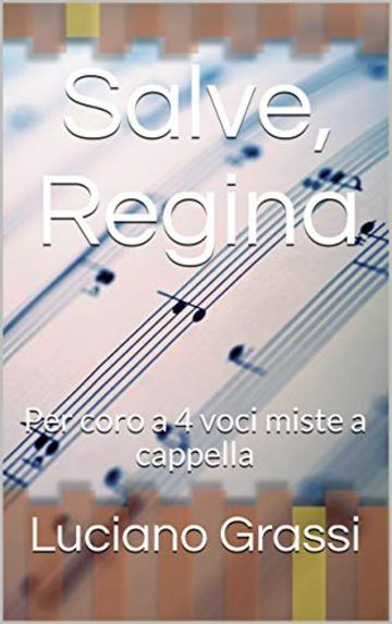 Salve, Regina: Per coro a 4 voci miste a cappella (Antologia corale Vol. 2)