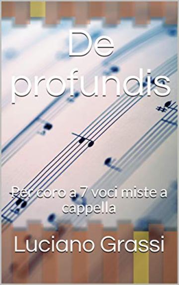 De profundis: Per coro a 7 voci miste a cappella (Antologia corale Vol. 2)