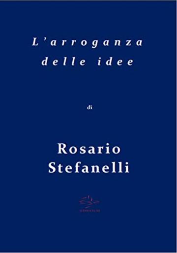 L'arroganza delle idee