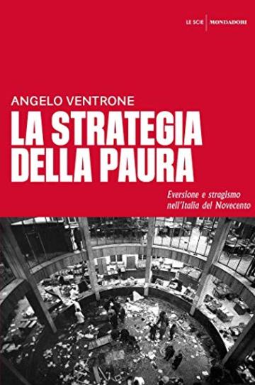 La strategia della paura: Eversione e stragismo nell'Italia del Novecento