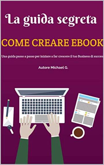 La guida segreta per creare e guadagnare vendendo ebook: Stanco e stanco di fare l'ebook vecchio stile? Leggi questo