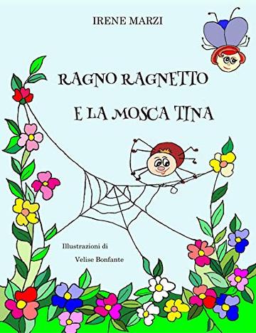 RAGNO RAGNETTO E LA MOSCA TINA: Una divertente storia in rima