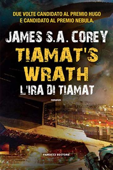 Tiamat's Wrath. L'ira di Tiamat (The Expanse #8) (Fanucci Editore)