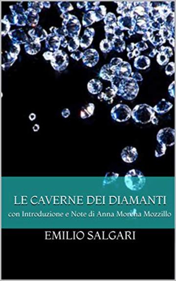 Le caverne dei diamanti: con Introduzione e Note di Anna Morena Mozzillo