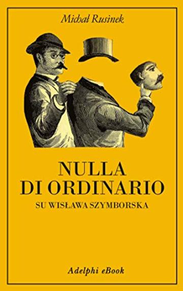 Nulla di ordinario: Su Wislawa Szymborska