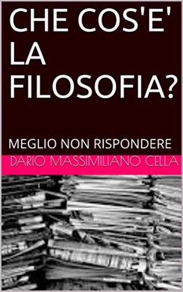 CHE COS'E' LA FILOSOFIA?: MEGLIO NON RISPONDERE