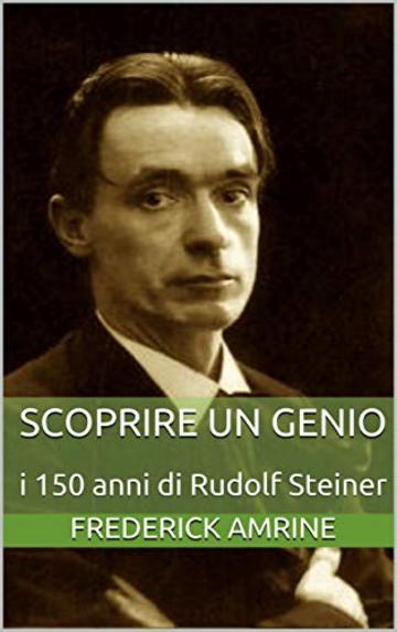 Scoprire un Genio: i 150 anni di Rudolf Steiner