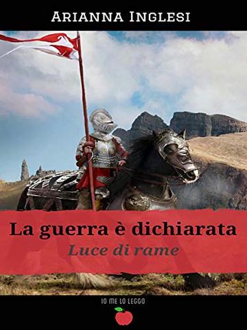 La Guerra è Dichiarata - Luce di Rame - Volume 1(Collana Io me lo leggo)