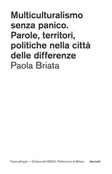 Multiculturalismo senza panico: Parole, territori, politiche nella città delle differenze