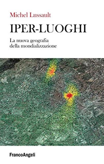 Iper-Luoghi: La nuova geografia della mondializzazione