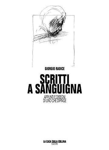 Scritti a sanguigna: Appunti e disegni di uno che dipinge