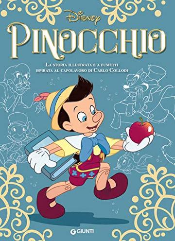 Pinocchio: La storia illustrata e a fumetti ispirata al capolavoro di Carlo Collodi (Letteratura a fumetti Vol. 15)