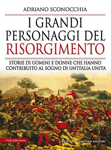 I grandi personaggi del Risorgimento