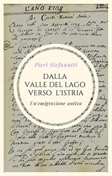 Dalla Valle del Lago all'Istria: Un'emigrazione antica