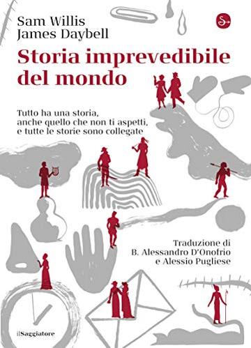 Storia imprevedibile del mondo. Tutto ha una storia, anche quello che non ti aspetti, e tutte le storie sono collegate (La cultura Vol. 1296)