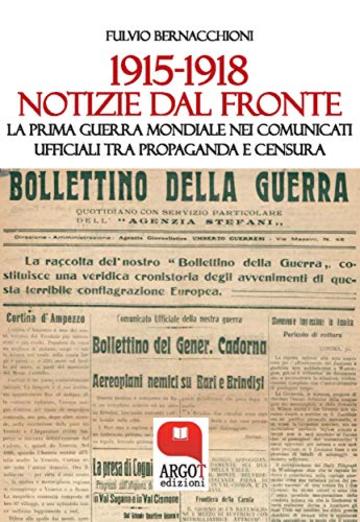 1915-1918. Notizie dal fronte: La Prima Guerra Mondiale nei comunicati ufficiali tra propaganda e censura