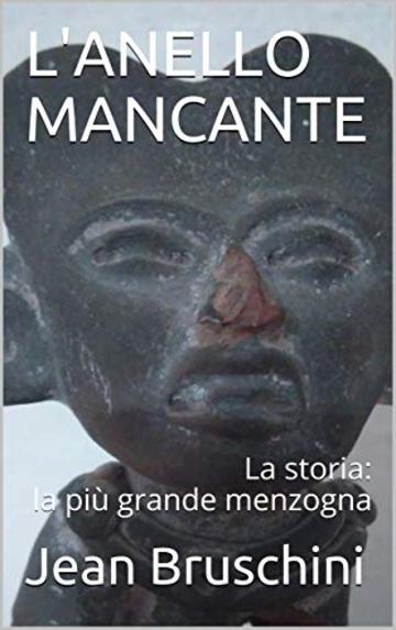 L'ANELLO MANCANTE: La storia: la più grande menzogna (Le impronte della storia Vol. 2)