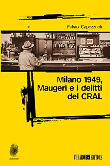 Milano 1949, Maugeri e i delitti del CRAL (Impronte)