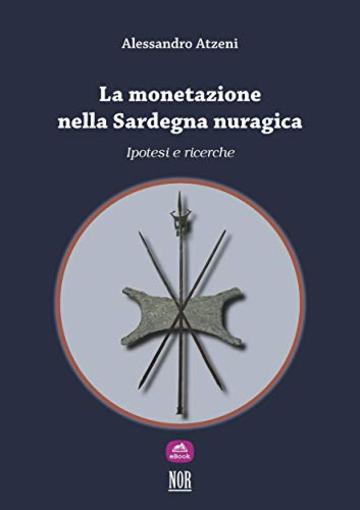 La monetazione nella Sardegna nuragica: ipotesi e ricerche (Thesis Vol. 3)