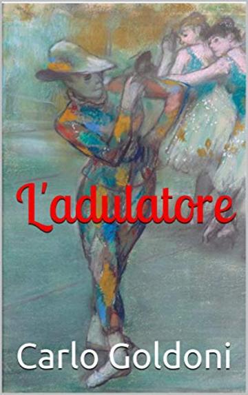 L'adulatore [Versione integrale]