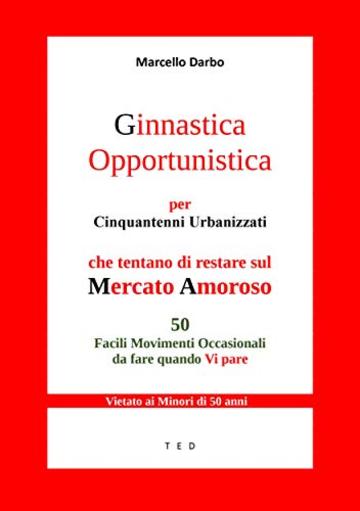 Ginnastica Opportunistica per Cinquantenni Urbanizzati: Che tentano di restare sul Mercato Amoroso