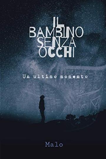 Il Bambino Senza Occhi: Un ultimo momento