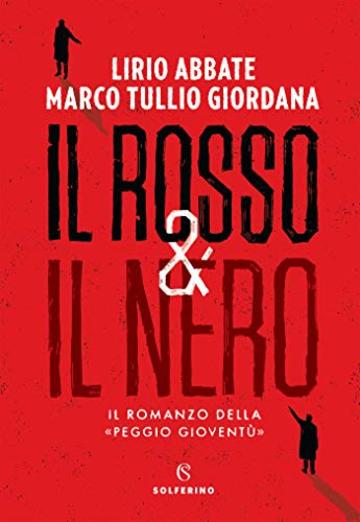 Il rosso & il nero: Il romanzo della «Peggio gioventù»