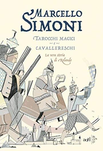 Tarocchi magici e cavallereschi: La "vera" storia di Rolando (Incendi)