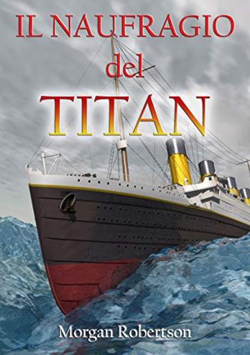 Il naufragio del Titan (traduzione in italiano di "Futility" di Morgan Robertson)