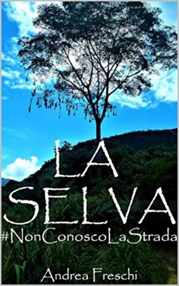 LA SELVA: #NonConoscoLaStrada