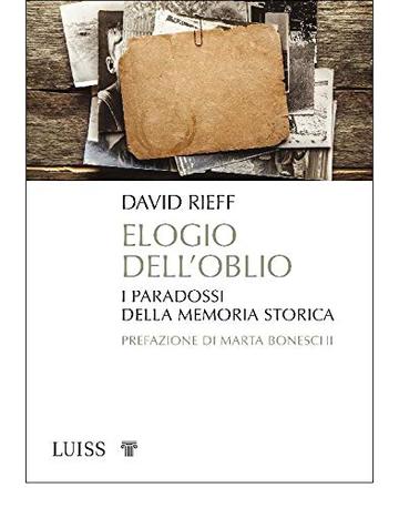 Elogio dell'oblio: I paradossi della memoria storica