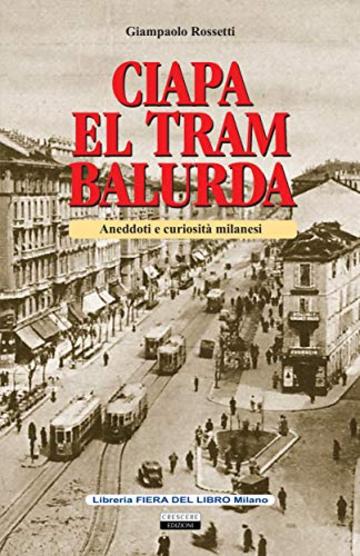 Ciapa el tram balurda: Aneddoti e curiosità milanesi