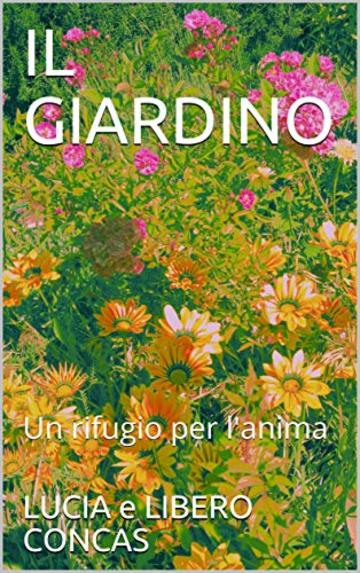 IL GIARDINO: Un rifugio per l'anima