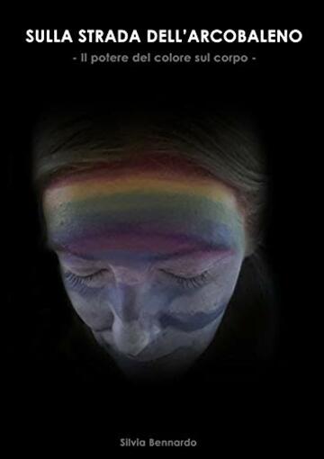 Sulla strada dell'arcobaleno: Il potere del colore sul corpo