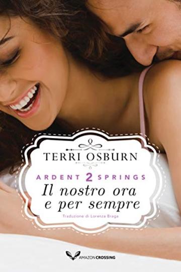 Il nostro ora e per sempre (Ardent Springs Vol. 2)