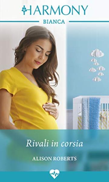 Rivali in corsia: Harmony Bianca (Cuori in prima linea Vol. 2)