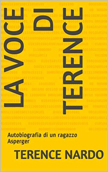 LA VOCE DI TERENCE: Autobiografia di un ragazzo Asperger