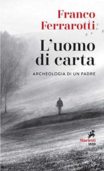 L'uomo di carta: Archeologia di un padre