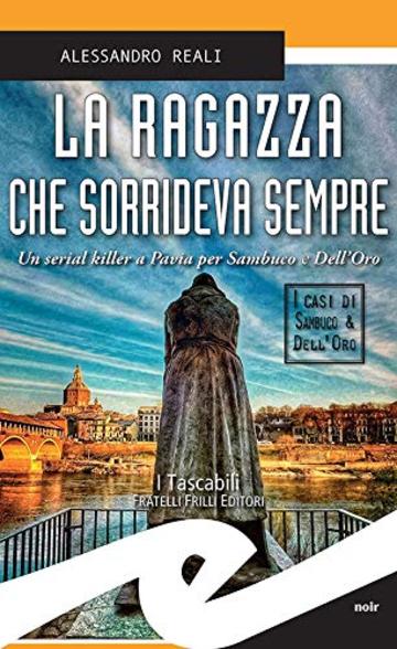 La ragazza che sorrideva sempre: Un serial killer a Pavia per Sambuco e Dell'Oro