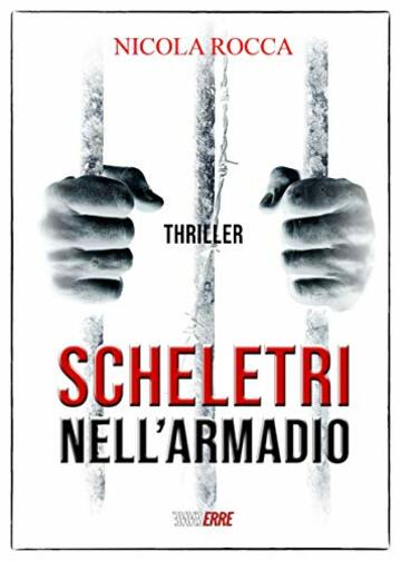 SCHELETRI NELL'ARMADIO: (Roberto Marazzi Vol. 1) Romanzo Thriller