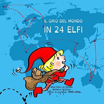 Il giro del mondo in 24 elfi (Che la magia abbia inizio Vol. 2)