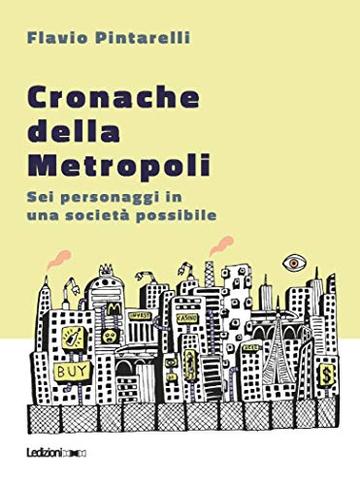 Cronache della Metropoli: Sei personaggi in una società possibile