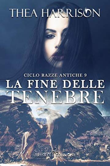 La fine delle tenebre (Razze Antiche Vol. 9)