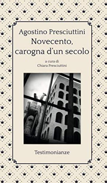 Novecento, carogna d'un secolo (Testimonianze Vol. 2)