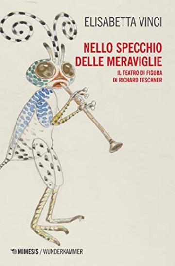 Nello specchio delle meraviglie: Il teatro di figura di Richard Teschner