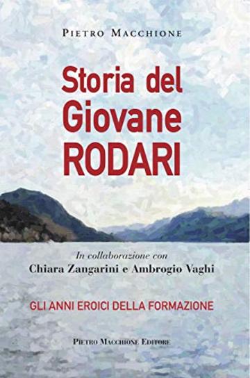 STORIA DEL GIOVANE RODARI: GLI ANNI EROICI DELLA FORMAZIONE