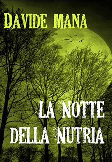 La Notte della Nutria: Un B-Movie (Gli Orrori della Valle Belbo Vol. 4)